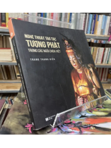 NGHỆ THUẬT TẠO TÁC TƯỢNG PHẬT TRONG CÁC NGÔI CHÙA VIỆT - TRANG THANH HIỀN