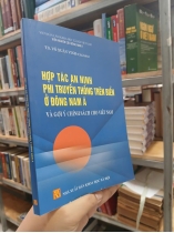 HỢP TÁC AN NINH PHI TRUYỀN THỐNG TRÊN BIỂN Ở ĐÔNG NAM Á - TS. VÕ XUÂN VINH