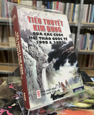 TIỂU THUYẾT KIM DUNG QUA CÁC CUỘC HỘI THẢO QUỐC TẾ 1998 & 2003