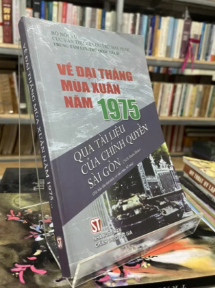 VỀ ĐẠI THẮNG MÙA XUÂN NĂM 1975… QUA TÀI LIỆU CỦA CHÍNH QUYỀN SÀI GÒN