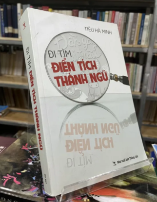 ĐI TÌM ĐIỂN TÍCH THÀNH NGỮ - TIÊU HÀ MINH