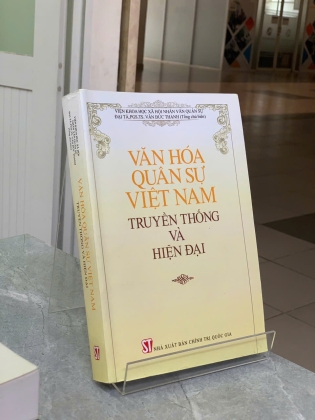 VĂN HÓA QUÂN SỰ VIỆT NAM TRUYỀN THỐNG VÀ HIỆN ĐẠI - ĐẠI TÁ, PGS. TS. VĂN ĐỨC THANH (TỔNG CHỦ BIÊN)