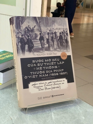 BƯỚC MỞ ĐẦU CỦA SỰ THIẾT LẬP HỆ THỐNG THUỘC ĐỊA PHÁP Ở VIỆT NAM (1858 - 1897) - TS. NGUYỄN XUÂN THỌ
