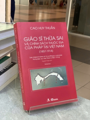 GIÁO SĨ THỪA SAI VÀ CHÍNH SÁCH THUỘC ĐỊA CỦA PHÁP TẠI VIỆT NAM (1857 - 1914) - CAO HUY THUẦN