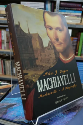 MACHIAVELLI A BIOGRAPHY (TIỂU SỬ MACHIAVELLI) - DỊCH: AN KHÁNH