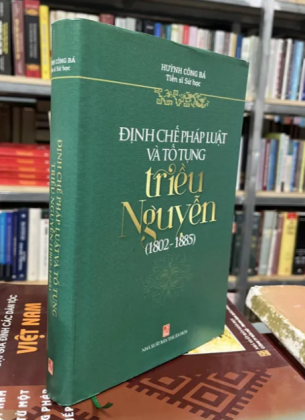ĐỊNH CHẾ PHÁP LUẬT VÀ TỐ TỤNG TRIỀU NGUYỄN - HUỲNH CÔNG BÁ