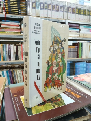 XUÂN THU SỬ THI BẮC KỲ  - PIERRE FOULON (PHAN TÍN DỤNG dịch)