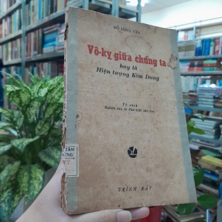 VÔ KỴ GIỮA CHUNG TA HAY LÀ HIỆN TƯỢNG KIM DUNG - ĐỖ VÂN LONG