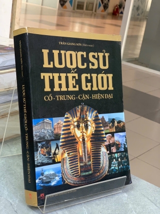 LƯỢC SỬ THẾ GIỚI CỔ TRUNG CẬN HIỆN ĐẠI - TRẦN GIANG SƠN (BIÊN SOẠN)