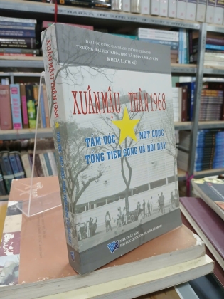 XUÂN MẬU THÂN 1968 TẦM VÓC MỘT CUỘC TỔNG TIẾN CÔNG VÀ NỔI DẬY