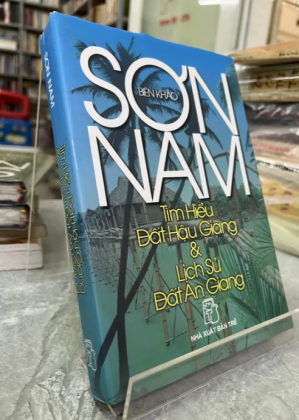 TÌM HIỂU ĐẤT HẬU GIANG & LỊCH SỬ ĐẤT AN GIANG - SƠN NAM