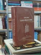 LỊCH SỬ GIÁO PHẬN VINH - TẬP I: CÔNG GIÁO NGHỆ - TĨNH - BÌNH THỜI CÁC THỪA SAI NƯỚC NGOÀI - VƯƠNG ĐÌNH CHỮ chủ biên
