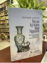 ĐỒ SỨ KÝ KIỂU THỜI NGUYỄN - TRẦN ĐỨC ANH SƠN