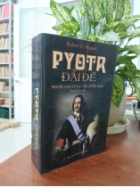 PYOTR ĐẠI ĐẾ NGƯỜI CON VĨ ĐẠI CỦA NƯỚC NGA - DIỆP MINH TÂM dịch