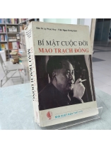 BÍ MẬT CUỘC ĐỜI MAO TRẠCH ĐÔNG - LÝ PHỤC HUY, TRẦN NGỌC DUNG DỊCH