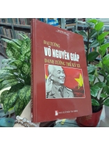 ĐẠI TƯỚNG VÕ NGUYÊN GIÁP DANH TƯỚNG THẾ KỶ XX - NGUYỄN HÒA