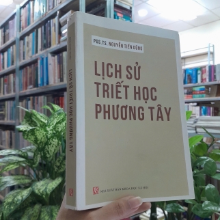 LỊCH SỬ TRIẾT HỌC PHƯƠNG TÂY - NGUYỄN TIẾN DŨNG 
