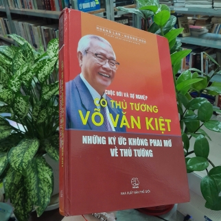 CUỘC ĐỜI VÀ SỰ NGHIỆP CỐ THỦ TƯỚNG VÕ VĂN KIỆT - HOÀNG LAN, HOÀNG HOA