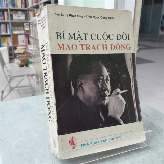 BÍ MẬT CUỘC ĐỜI MAO TRẠCH ĐÔNG - LÝ PHỤC HUY, TRẦN NGỌC DUNG DỊCH