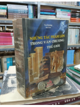 NHỮNG TÁC PHẨM LỚN TRONG VĂN CHƯƠNG THẾ GIỚI - VŨ DZŨNG biên soạn