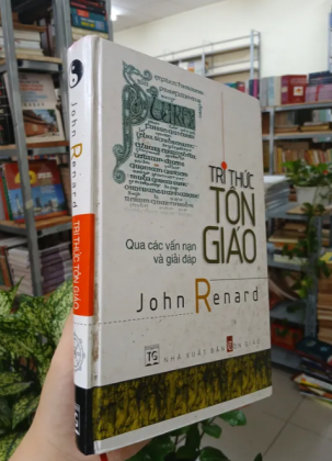 TRI THỨC TÔN GIÁO QUA CÁC VẤN NẠN VÀ GIẢI ĐÁP - JOHN RENARD