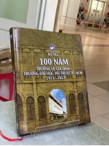 KỶ YẾU 100 NĂM TRƯỜNG VẼ GIA ĐỊNH - TRƯỜNG ĐẠI HỌC MỸ THUẬT TP. HCM 1913 - 2013