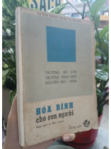 HÒA BÌNH CHO CON NGƯỜI - TRƯƠNG BÁ CẦN, TRƯƠNG ĐÌNH HÒE, NGUYỄN HỒ ĐỈNH