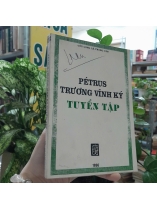 PÉTRUS TRƯƠNG VĨNH KÝ TUYỂN TẬP - LÊ TRỌNG VĂN