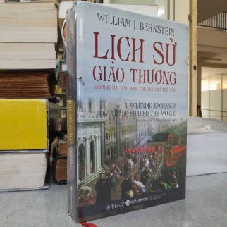 LỊCH SỬ GIAO THƯƠNG - WILLIAM J.BERNSTEIN