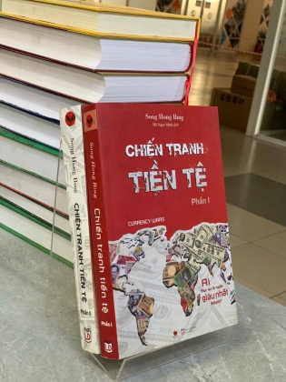 CHIẾN TRANH TIỀN TỆ (PHẦN I VÀ II) - SONG HONG BING