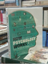 HOW PSYCHOLOGY WORKS - HIỂU HẾT VỀ TÂM LÝ HỌC