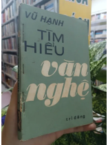 TÌM HIỂU VĂN NGHỆ - VŨ HẠNH