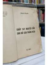 CHẮP TAY NGUYỆN CẦU CHO BỒ CÂU TRẮNG HIỆN - NHẤT HẠNH