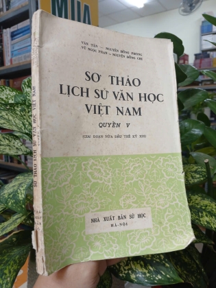 SƠ THẢO LỊCH SỬ VĂN HỌC VIỆT NAM (QUYỂN 5) - VŨ NGỌC PHAN, NGUYỄN ĐỔNG CHI, VĂN TÂN, NGUYỄN HỒNG PHONG