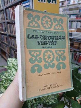 CAO CHU THẦN THI TẬP TRÍCH DỊCH - CHU THẦN CAO BÁ QUÁT (Dịch giả: SA MINH TẠ THÚC KHẢI)