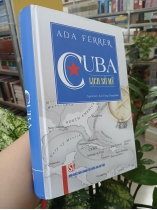 CUBA: LỊCH SỬ MỸ - ADA FERRER (Người dịch: Tuấn Trung, Trọng Minh)