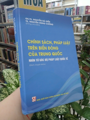 CHÍNH SÁCH PHÁP LUẬT TRÊN BIỂN ĐÔNG CỦA TRUNG QUỐC - NGUYỄN BÁ DIẾN, NGUYỄN HÙNG CƯỜNG