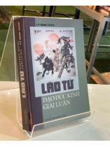 LÃO TỬ ĐẠO ĐỨC KINH GIẢI LUẬN - LÝ MINH TUẤN