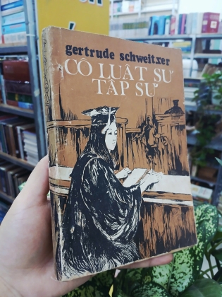 CÔ LUẬT SƯ TẬP SỰ - GERTRUDE SCHWEITZER (P. Toàn Cường dịch)