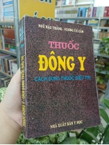THUỐC ĐÔNG Y - CÁCH DÙNG THUỐC ĐIỀU TRỊ - NGŨ HẬU THẮNG, VƯƠNG ỨC CẦN