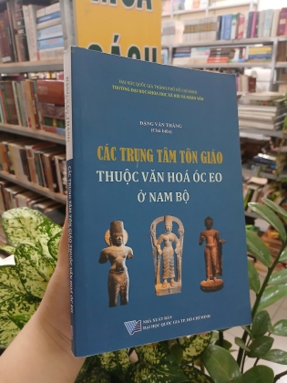 CÁC TRUNG TÂM TÔN GIÁO THUỘC VĂN HÓA ÓC EO Ở NAM BỘ - ĐẶNG VĂN THẮNG