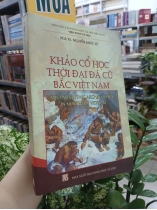 KHẢO CỔ HỌC THỜI ĐẠI ĐÁ CŨ BẮC VIỆT NAM - NGUYỄN KHẮC SỬ