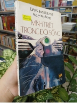 MINH TRIẾT TRONG ĐỜI SỐNG - DARSHANI DEANE (Nguyên Phong dịch)