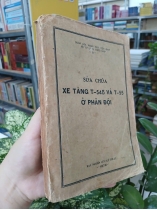 SỬA CHỮA XE TĂNG T - 545 VÀ T - 55 Ở PHÂN ĐỘI 