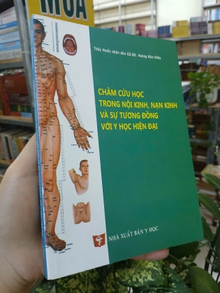 CHÂM CỨU HỌC TRONG NỘI KINH, NẠN KINH VÀ SỰ TƯƠNG ĐỒNG VỚI Y HỌC HIỆN ĐẠI - HOÀNG BẢO CHÂU