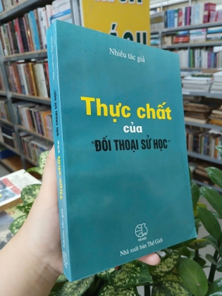 THỰC CHẤT CỦA "ĐỐI THOẠI SỬ HỌC" 