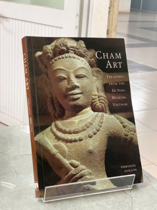 CHAM ART TREASURES FROM THE DÀ NANG MUSEUM, VIETNAM (NGHỆ THUẬT CHĂM NHỮNG KIỆT TÁC TỪ BẢO TÀNG ĐÀ NẴNG) - EMMANUEL GUILLON