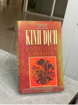 KINH DỊCH & NĂNG LƯỢNG CẢM XẠ HỌC - DƯ QUANG CHÂU, TRẦN VĂN BA, NGUYỄN VĂN LƯỢM