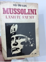 Mussolini Lãnh Tụ Phát Xít - VŨ TÀI LỤC