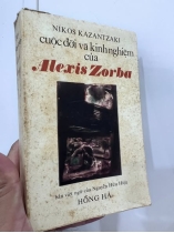 CUỘC ĐỜI VÀ KINH NGHIỆM CỦA ALEXIS ZORBA - Nikos Kazantzaki (NGUYỄN HỮU HIỆU DỊCH THUẬT)